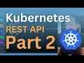 Using the Kubernetes API From Inside the Cluster