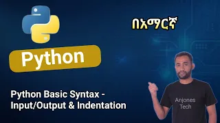 Python Basic Syntax - Input Output Indentation Python for Beginners Amharic Tutorial