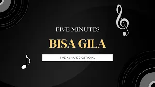 five minutes bisa gila official lirik musik 