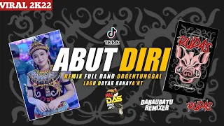Download DJ ABUT DIRI || REMIX FULL BAND || ORGENTUNGGAL || LAGU DAYAK KANAYA'NT || BY RUDAS PROJECT MP3