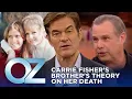 Carrie Fisher s Brother Reveals What He Thinks Killed His Sister Oz Celebrity