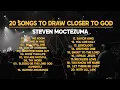 Lagu 20 Songs To Draw Closer To God - Steven Moctezuma