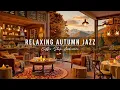 Download Lagu Relaxing Autumn Jazz 🍂 Cozy Coffee Shop Ambience with Smooth Jazz Instrumental Music for Work, Study