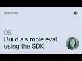 Evals Course Building a simple eval using Braintrust SDK