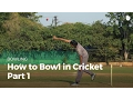 How to Bowl in Cricket - Part 1 Cricket