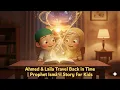 Lagu Ahmed \u0026 Laila Travel Back in Time | Prophet Ismāʿīl Story for Kids
