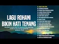 Download Lagu Lagu Rohani Pengantar Tidur Bikin Hati Tenang, Obat Hati Yang Gelisah || Lagu Rohani Menyentuh Hati