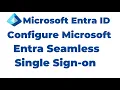 46 How to Configure Microsoft Entra Seamless Single Sign on Entra ID