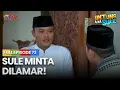 Lagu SULE MINTA DILAMAR! | UNTUNG ADA SULE FULL EPS 73