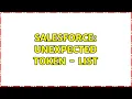 Salesforce Unexpected Token - List 2 Solutions