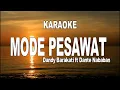 Lagu KARAOKE - MODE PESAWAT - DANDY BARAKATI ft DANTE NABABAN
