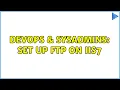 DevOps SysAdmins Set up FTP on IIS7 2 Solutions