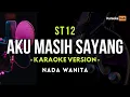 Download Lagu ST12 - Aku Masih Sayang Nada Wanita ( Karaoke Version )