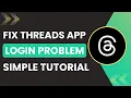How to Fix Threads Login Problems