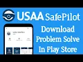 USAA SafePilot Download Problem Solve in Play Store Not Install