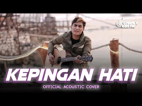 Download MP3 Charly Van Houten - Kepingan Hati ( ST12 ) - (Official Acoustic Cover 99)