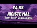 YA ME HICISTE MAL // Rayos Laser, Daniela Spalla (Remix) // (letra / lyric)