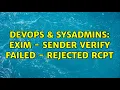 DevOps SysAdmins Exim - Sender verify failed