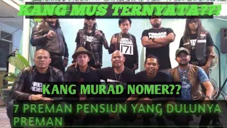 7 preman pensiun yang dulunya preman kang mus ternyata