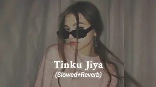 Download Tinku Jiya - Slowed+Reverb MP3