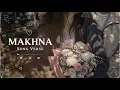 Makhna – Tanishk Bagchi, Yasser Desai & Asees Kaur | Slowed + Reverb | Song Verse