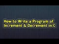 How to Write a Program of Increment Decrement in C l Crash Code