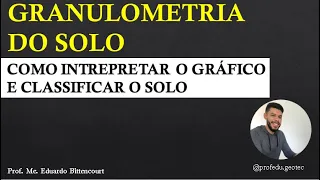 GRANULOMETRIA DO SOLO - COMO INTERPRETAR O GRÁFICO E CLASSIFICAR O SOLO?