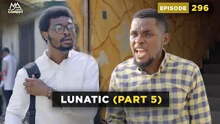 lunatic part 5 mark angel comedy episode 296 