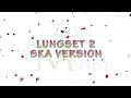 Download Lagu LUNGSET 2 Reggae SKA Version
