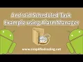 Android Scheduled Task Example using AlarmManager