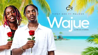 tipsy gee wajue ft malosh official lyric video sms skiza 9846234 to 811