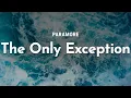 Lagu paramore - the only exception (lyrics)