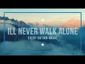 Ill Never Walk Alone | Every Nation Music | With Lyrics
