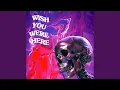 Download Lagu Wish You Were Here