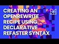 Creating an OpenRewrite recipe using declarative Refaster syntax