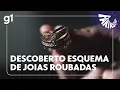 Download Lagu Fantástico: Polícia desmantela esquema esquema de joias roubadas