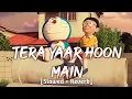 Download Lagu Tera Yaar Hoon [Slowed+Reverb] Lyrical | Arijit singh, Musiclovers | Textaudio