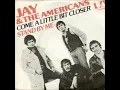Jay & The Americans Come A Little Bit Closer