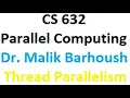 CS632 Parallel Computing Thread Parallelism By Malek Barhoush