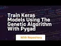 Train keras models using the genetic algorithm with pygad
