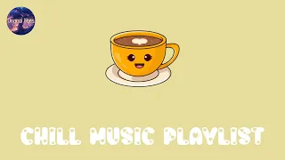 Chill Music Playlist Songs That Make You Feel Alive Feeling Good Playlist  Chill Music Playlist Songs That Make You Feel Alive Feeling Good Playlist