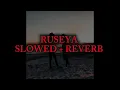 RUSEYA SLOWED + REVERB 