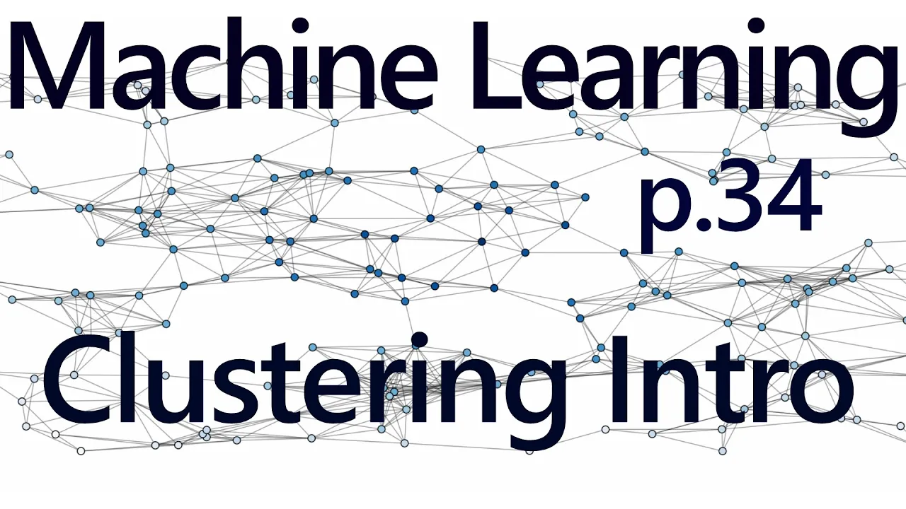 Clustering Introduction - Practical Machine Learning Tutorial with Python p.34