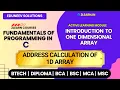 Introduction to One Dimensional Array Address Calculation of 1D Array C Programming