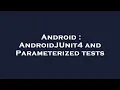 Android AndroidJUnit4 and Parameterized tests