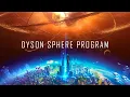 Dyson Sphere Program - Factorio In Space