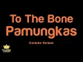 Pamungkas - To The Bone (Karaoke Version)