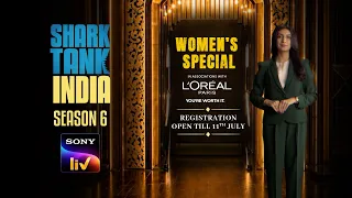 Shark Tank India & Sony LIV in Partnership with L'Oréal Paris | Women's Special Registration Open