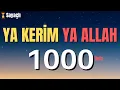 Download Lagu YA KERİM YA ALLAH 1000 DEFA - AL KAREEM ALLAH 1000 - YA KERİM YA ALLAH - ZİKİR
