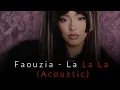 Download Lagu Faouzia - La La La - Acoustic (Voice Official)